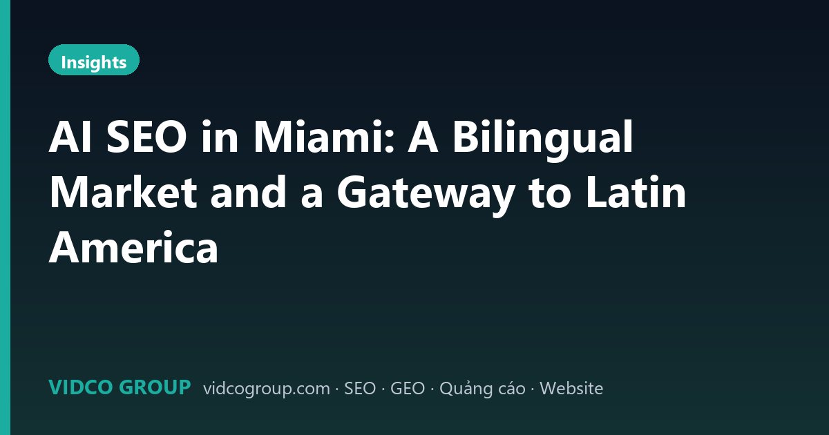 AI SEO in Miami: A Bilingual Market and a Gateway to Latin America