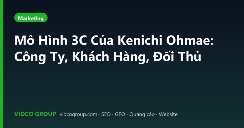 Mô Hình 3C Của Kenichi Ohmae: Công Ty, Khách Hàng, Đối Thủ
