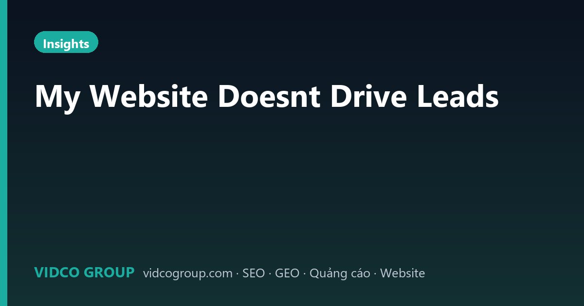 My Website Doesnt Drive Leads