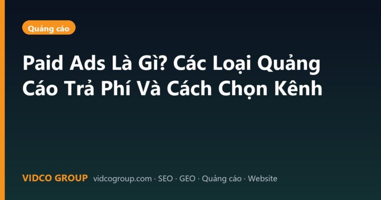 Paid Ads Là Gì? Các Loại Quảng Cáo Trả Phí Và Cách Chọn Kênh