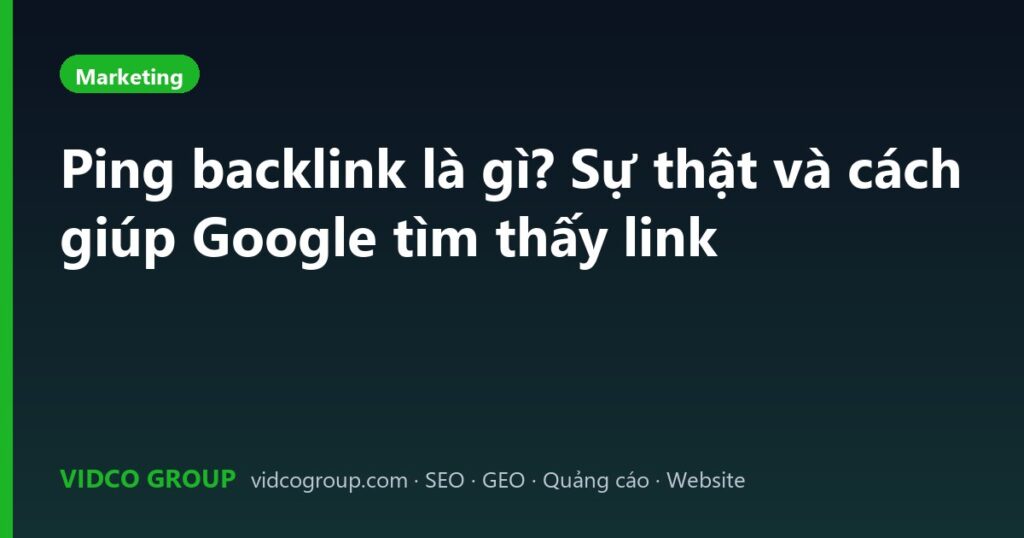 Ping backlink là gì? Sự thật và cách giúp Google tìm thấy link