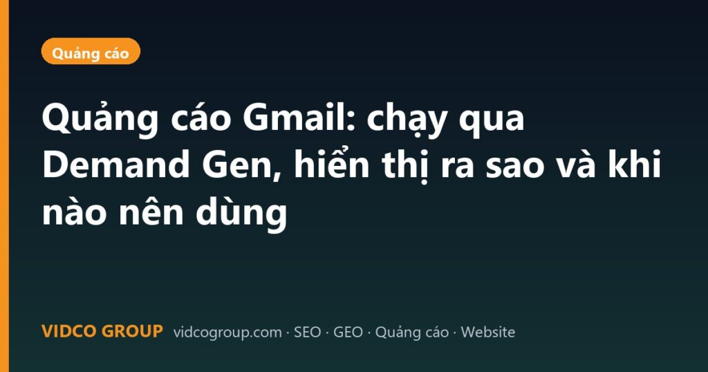 Quảng cáo Gmail: chạy qua Demand Gen, hiển thị ra sao và khi nào nên dùng