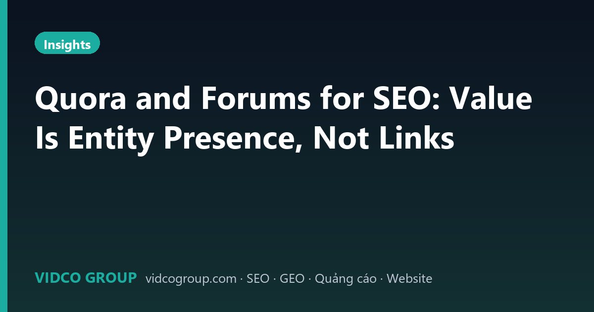 Quora and Forums for SEO: Value Is Entity Presence, Not Links