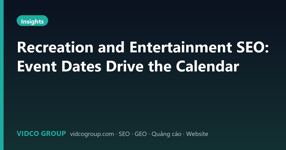 Recreation and Entertainment SEO: Event Dates Drive the Calendar