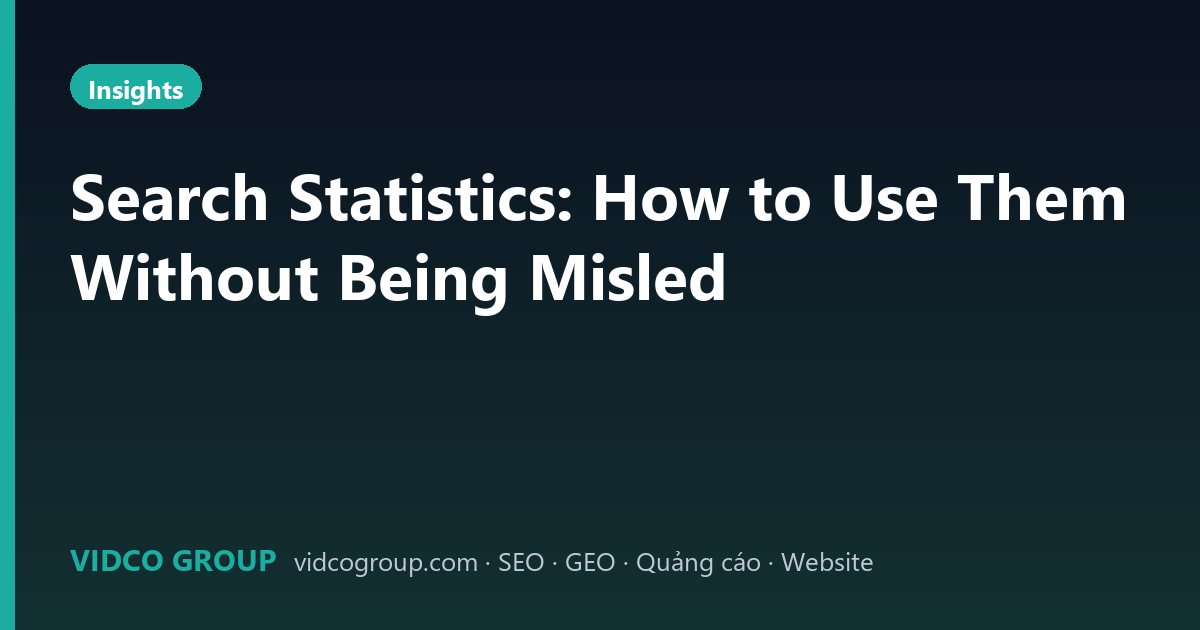 Search Statistics: How to Use Them Without Being Misled