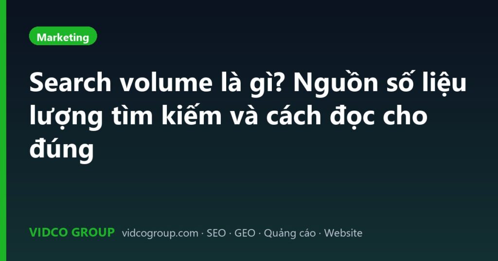 Search volume là gì? Nguồn số liệu lượng tìm kiếm và cách đọc cho đúng