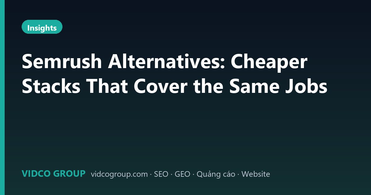 Semrush Alternatives: Cheaper Stacks That Cover the Same Jobs