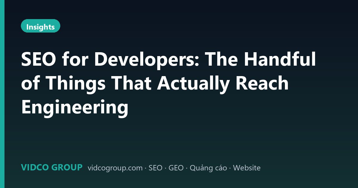 SEO for Developers: The Handful of Things That Actually Reach Engineering