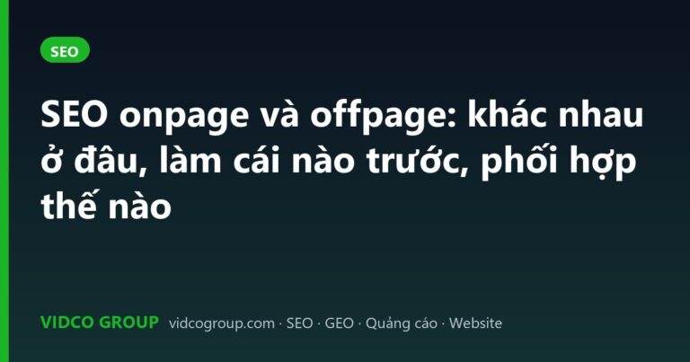 SEO onpage và offpage: khác nhau ở đâu, làm cái nào trước, phối hợp thế nào