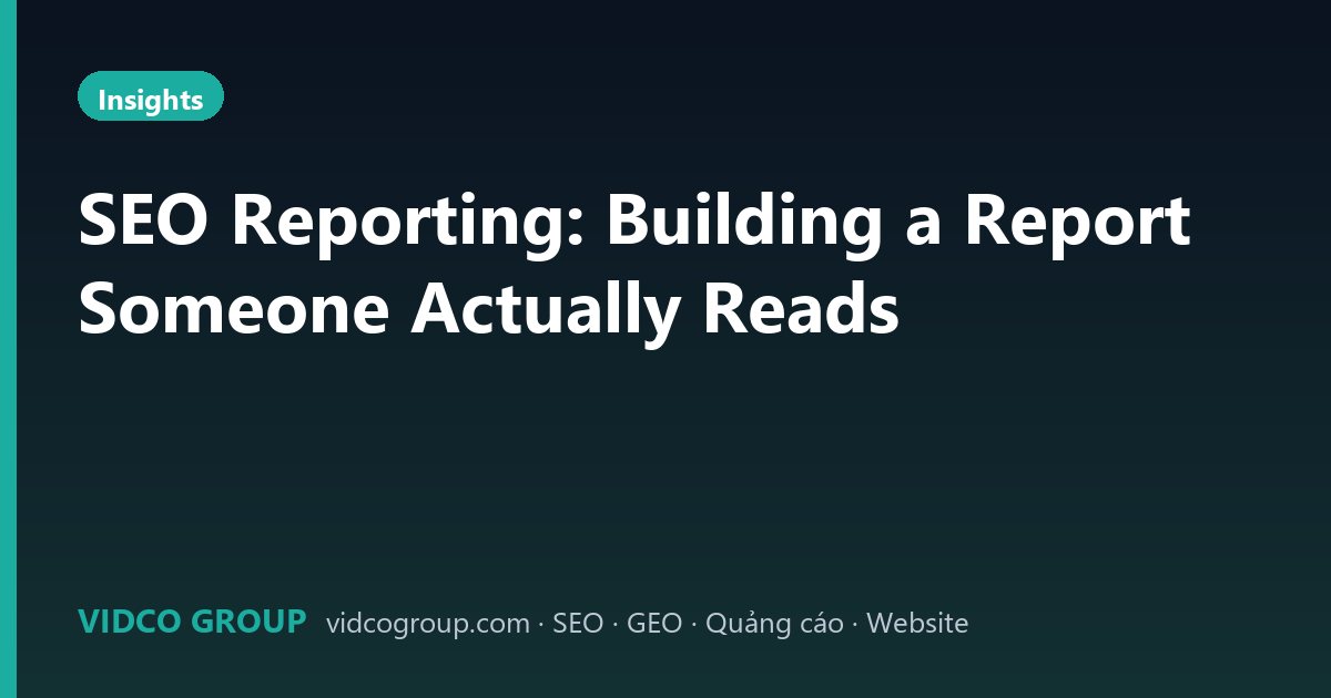 SEO Reporting: Building a Report Someone Actually Reads
