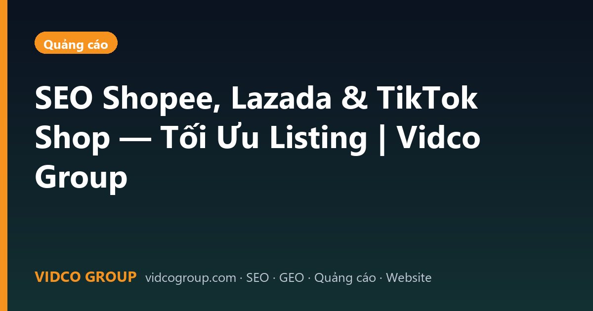 SEO Shopee, Lazada & TikTok Shop — Tối Ưu Listing | Vidco Group