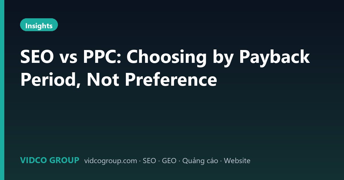 SEO vs PPC: Choosing by Payback Period, Not Preference