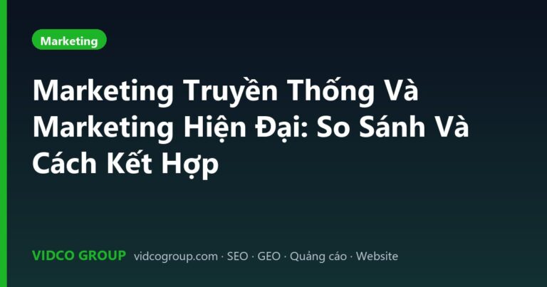 Marketing Truyền Thống Và Marketing Hiện Đại: So Sánh Và Cách Kết Hợp