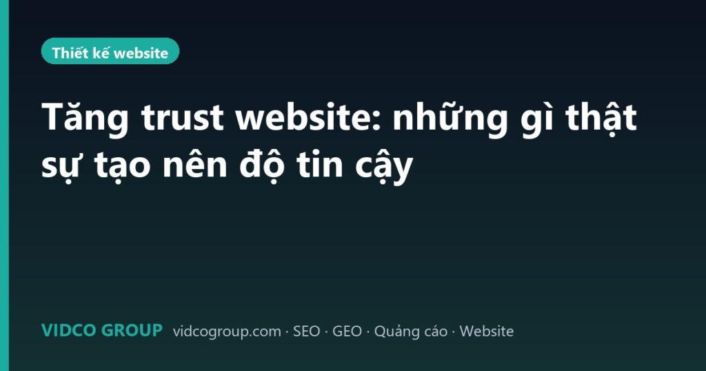 Tăng trust website: những gì thật sự tạo nên độ tin cậy