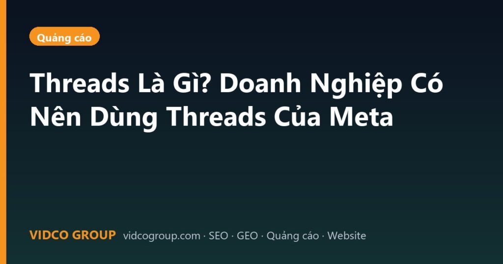 Threads Là Gì? Doanh Nghiệp Có Nên Dùng Threads Của Meta