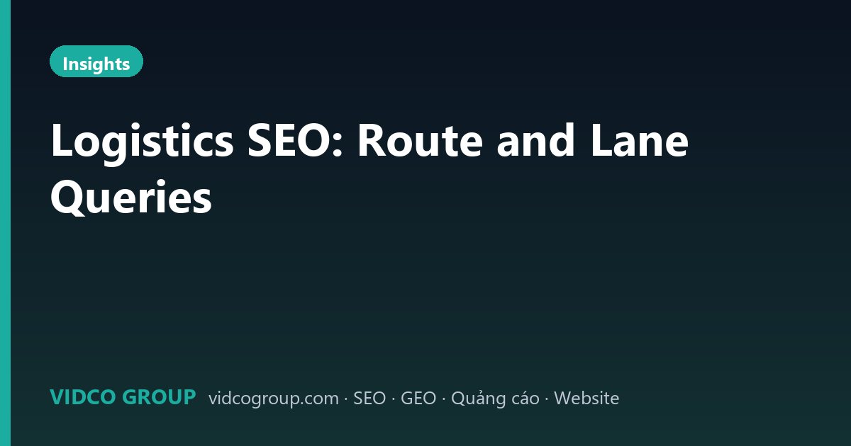 Logistics SEO: Route and Lane Queries