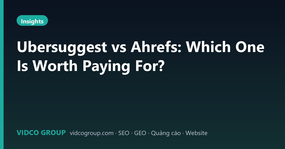 Ubersuggest vs Ahrefs: Which One Is Worth Paying For?