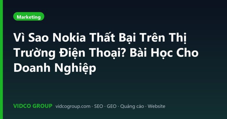 Vì Sao Nokia Thất Bại Trên Thị Trường Điện Thoại? Bài Học Cho Doanh Nghiệp