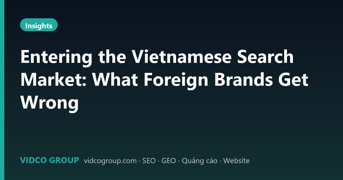 Entering the Vietnamese Search Market: What Foreign Brands Get Wrong