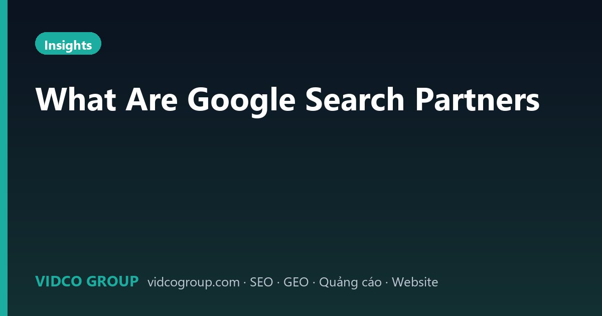 What Are Google Search Partners