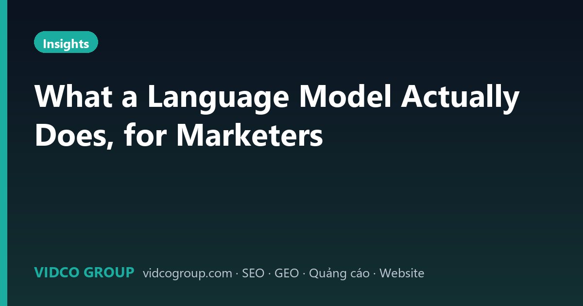 What a Language Model Actually Does, for Marketers