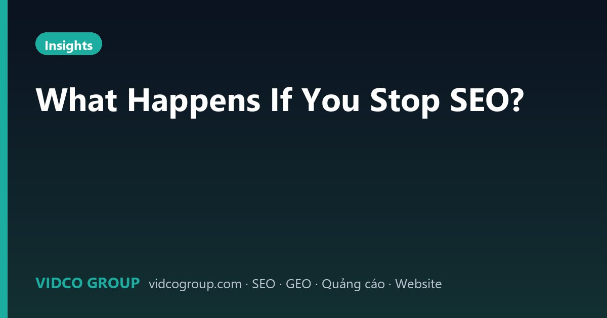 What Happens If You Stop SEO?