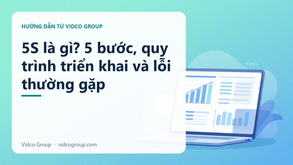 5S Là Gì? Quy Trình 5 Bước Và Lý Do Đa Số Triển Khai Thất Bại
