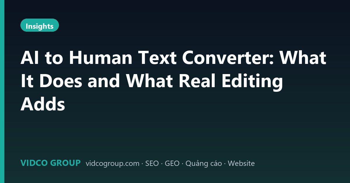 AI to Human Text Converter: What It Does and What Real Editing Adds