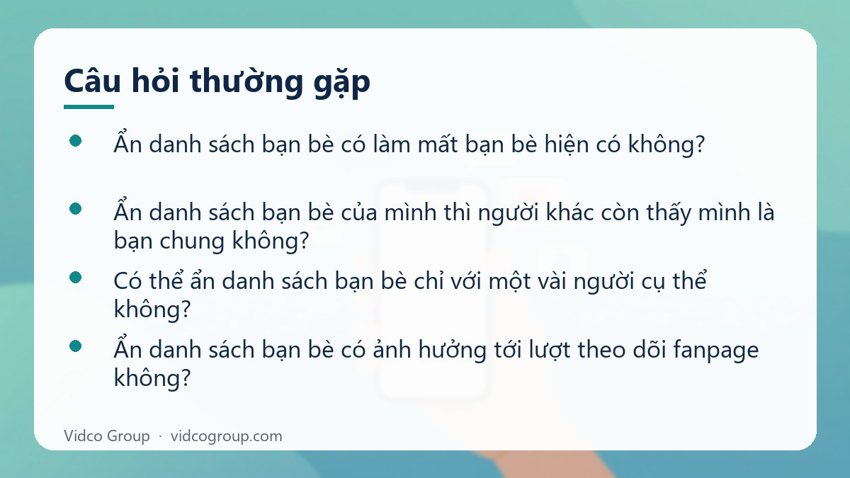 Một số câu hỏi thường gặp về Cách ẩn danh sách bạn bè trên Facebook và giới hạn