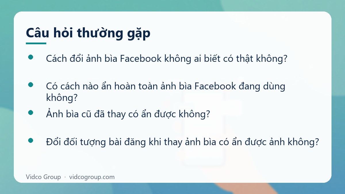 Một số câu hỏi thường gặp về Đổi ảnh bìa Facebook không ai biết