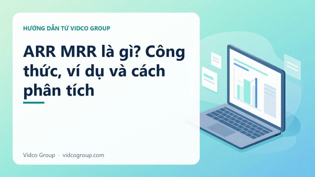 ARR và MRR Là Gì? Cách Tính & Phân Tích Recurring Revenue SaaS