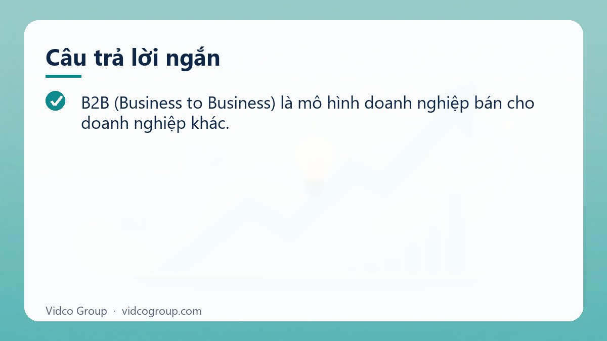 Câu trả lời ngắn: B2B là gì