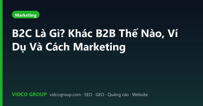 B2C Là Gì? Khác B2B Thế Nào, Ví Dụ Và Cách Marketing