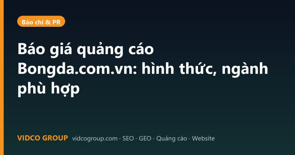 Báo giá quảng cáo Bongda.com.vn: hình thức, ngành phù hợp
