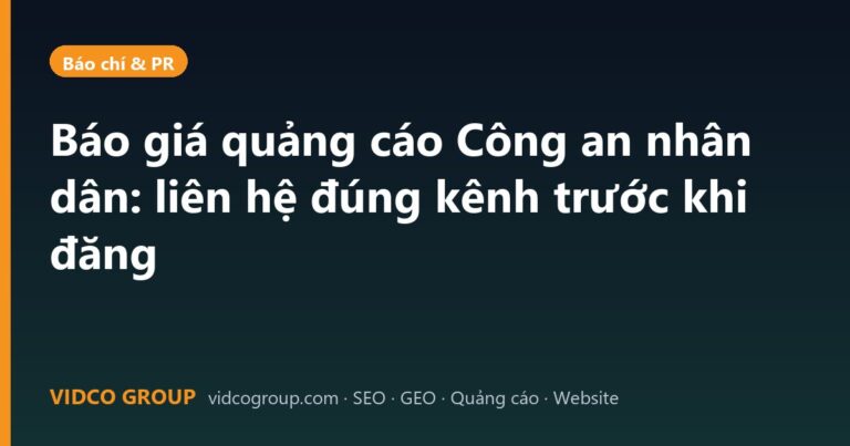Báo giá quảng cáo Công an nhân dân: liên hệ đúng kênh trước khi đăng