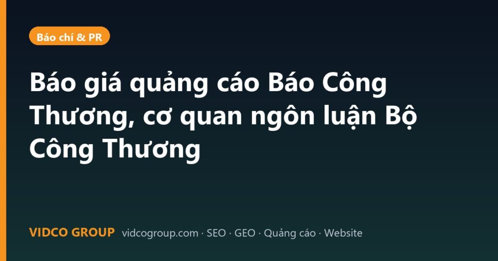 Báo giá quảng cáo Báo Công Thương, cơ quan ngôn luận Bộ Công Thương