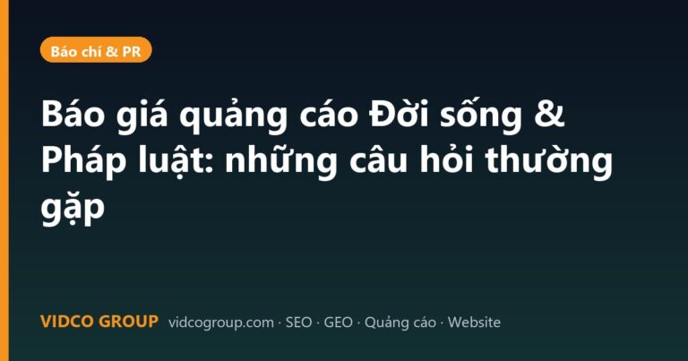 Báo giá quảng cáo Đời sống & Pháp luật: những câu hỏi thường gặp