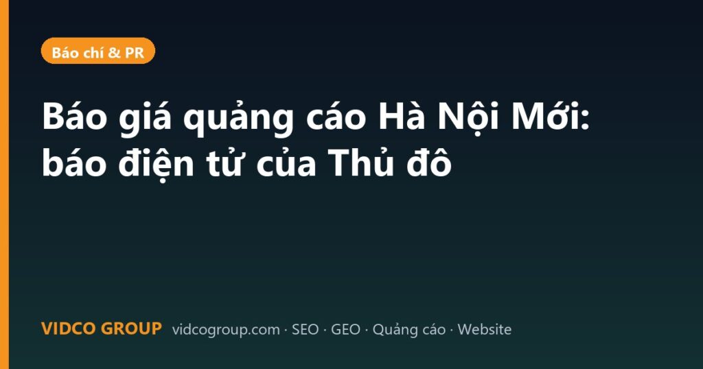 Báo giá quảng cáo Hà Nội Mới: báo điện tử của Thủ đô