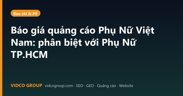 Báo giá quảng cáo Phụ Nữ Việt Nam: phân biệt với Phụ Nữ TP.HCM