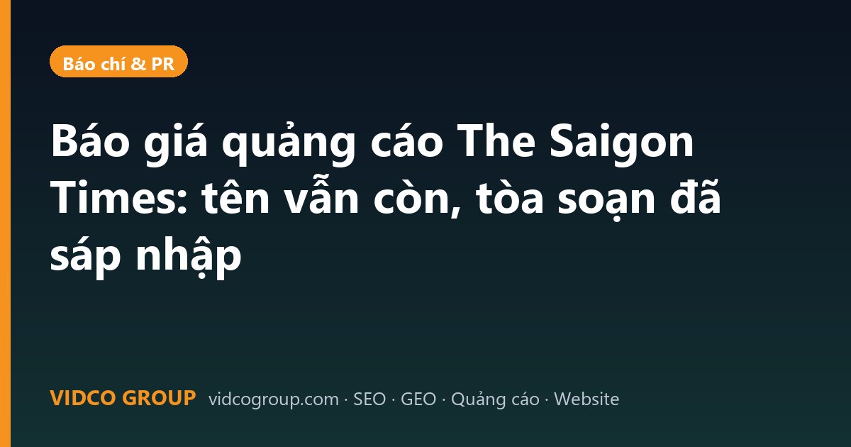 Báo giá quảng cáo The Saigon Times: tên vẫn còn, tòa soạn đã sáp nhập