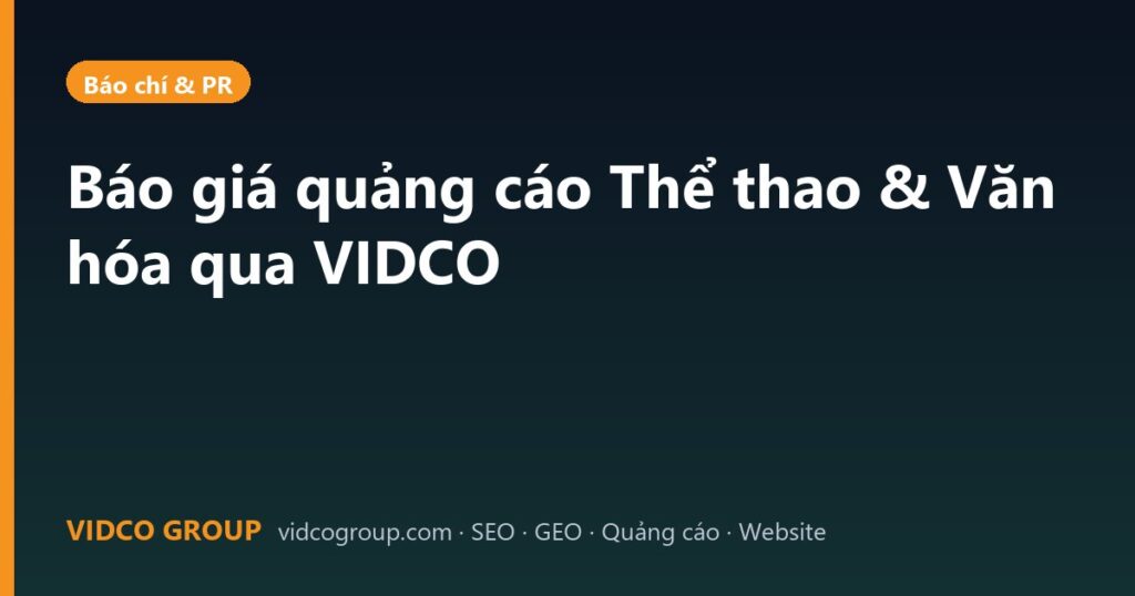 Báo giá quảng cáo Thể thao & Văn hóa qua VIDCO