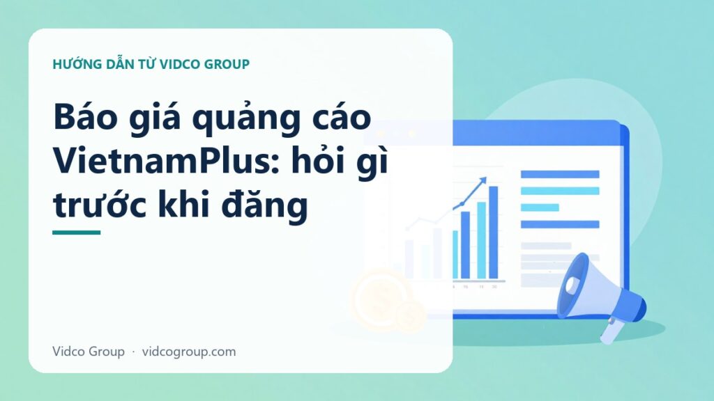 Báo giá quảng cáo VietnamPlus: liên hệ trực tiếp trước khi đăng bài