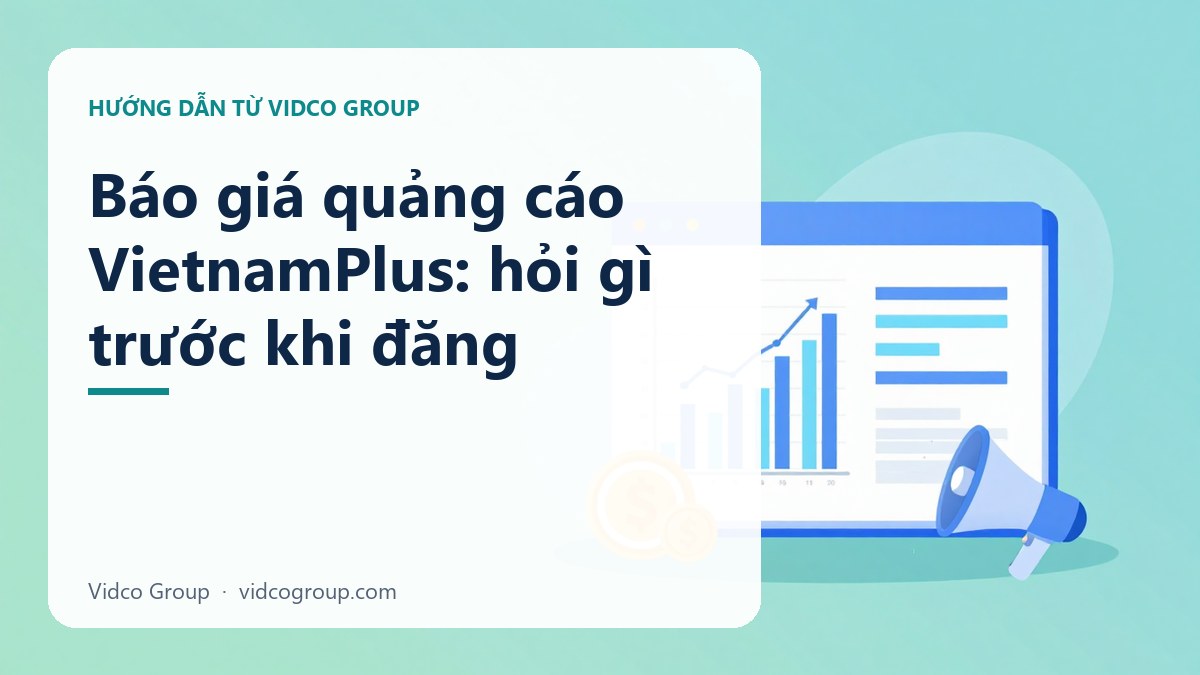 Báo giá quảng cáo VietnamPlus: liên hệ trực tiếp trước khi đăng bài