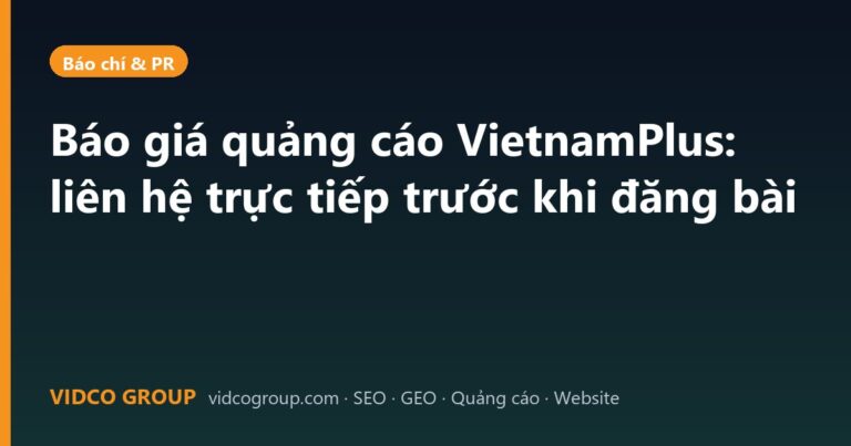 Báo giá quảng cáo VietnamPlus: liên hệ trực tiếp trước khi đăng bài