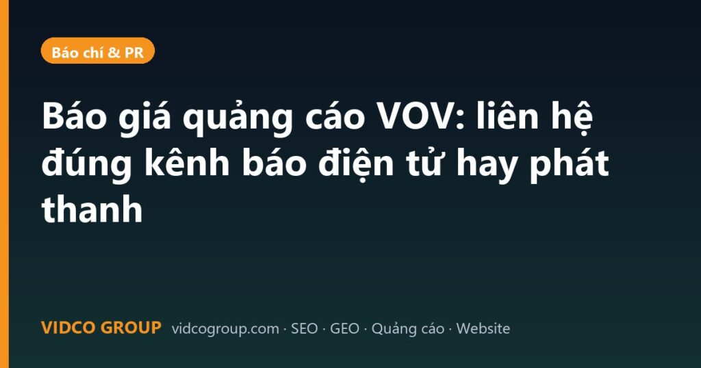 Báo giá quảng cáo VOV: liên hệ đúng kênh báo điện tử hay phát thanh