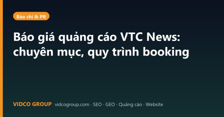 Báo giá quảng cáo VTC News: chuyên mục, quy trình booking