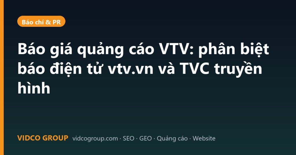Báo giá quảng cáo VTV: phân biệt báo điện tử vtv.vn và TVC truyền hình