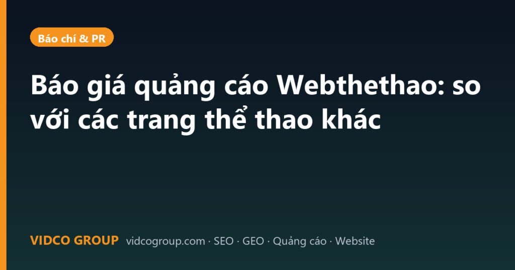 Báo giá quảng cáo Webthethao: so với các trang thể thao khác