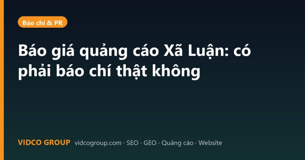 Báo giá quảng cáo Xã Luận: có phải báo chí thật không