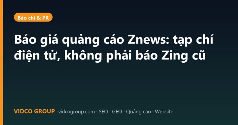 Báo giá quảng cáo Znews: tạp chí điện tử, không phải báo Zing cũ